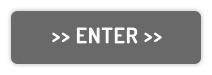 >> ENTER >>