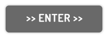 >> ENTER >>